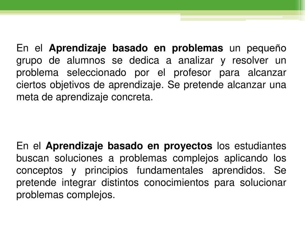 En el Aprendizaje basado en problemas un pequeño grupo de alumnos se dedica a analizar y resolver un problema seleccionado por el profesor para alcanzar ciertos objetivos de aprendizaje. Se pretende alcanzar una meta de aprendizaje concreta.