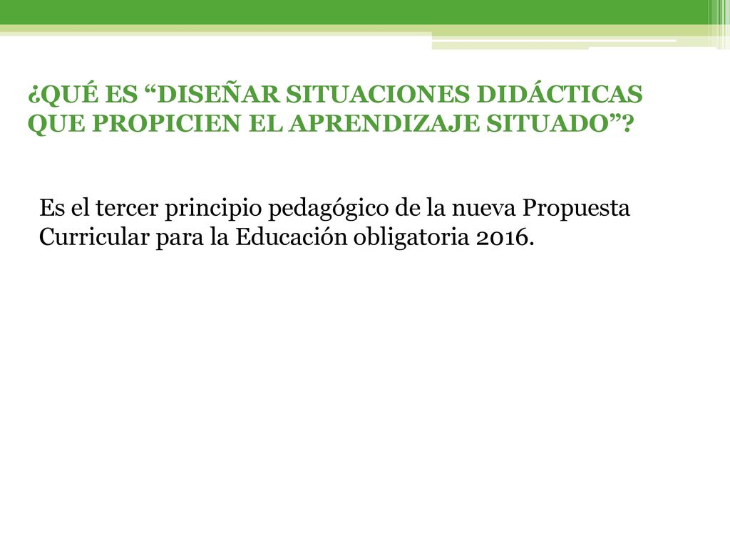 ¿QUÉ ES DISEÑAR SITUACIONES DIDÁCTICAS QUE PROPICIEN EL APRENDIZAJE SITUADO