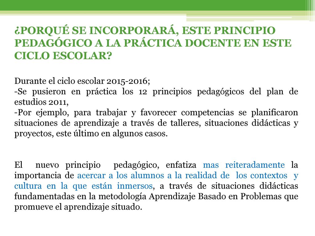 ¿PORQUÉ SE INCORPORARÁ, ESTE PRINCIPIO PEDAGÓGICO A LA PRÁCTICA DOCENTE EN ESTE CICLO ESCOLAR