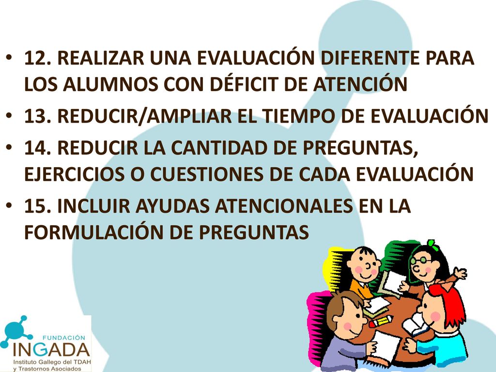 12. REALIZAR UNA EVALUACIÓN DIFERENTE PARA LOS ALUMNOS CON DÉFICIT DE ATENCIÓN