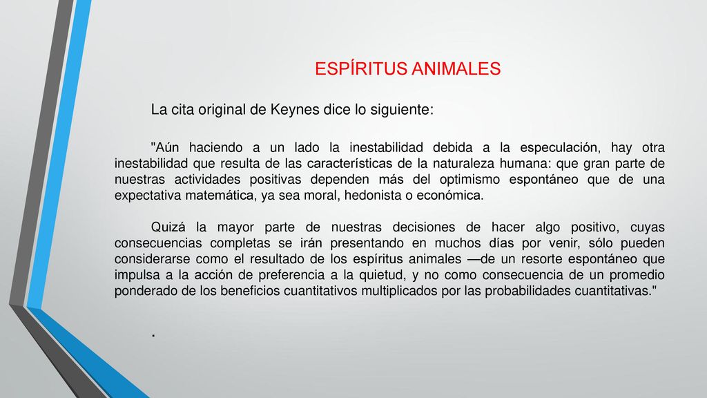 ESPÍRITUS ANIMALES . La cita original de Keynes dice lo siguiente: