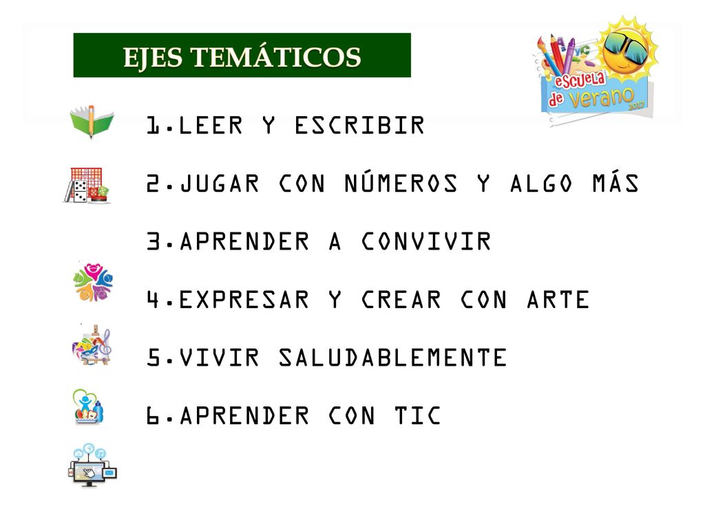 ejes temáticos LEER Y ESCRIBIR. JUGAR CON NÚMEROS Y ALGO MÁS. APRENDER A CONVIVIR. EXPRESAR Y CREAR CON ARTE.