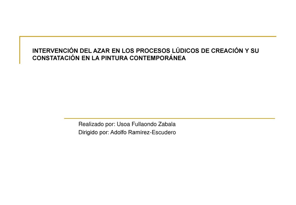 INTERVENCIÓN DEL AZAR EN LOS PROCESOS LÚDICOS DE CREACIÓN Y SU CONSTATACIÓN EN LA PINTURA CONTEMPORÁNEA