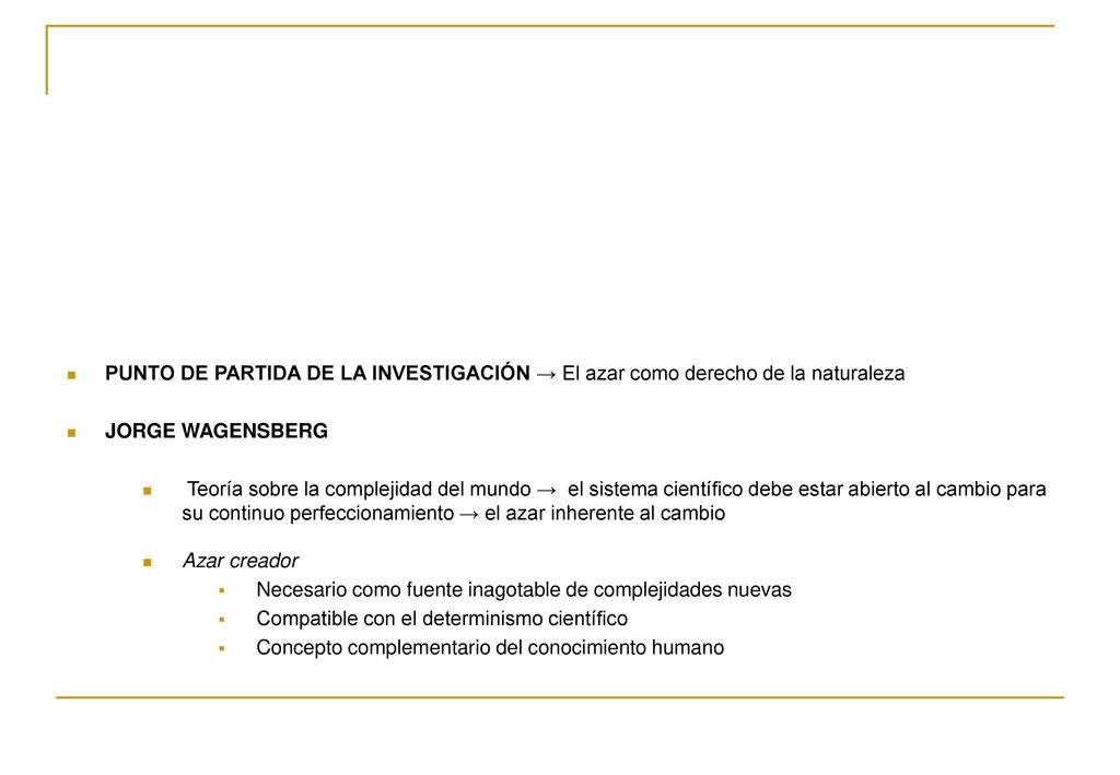 PUNTO DE PARTIDA DE LA INVESTIGACIÓN → El azar como derecho de la naturaleza