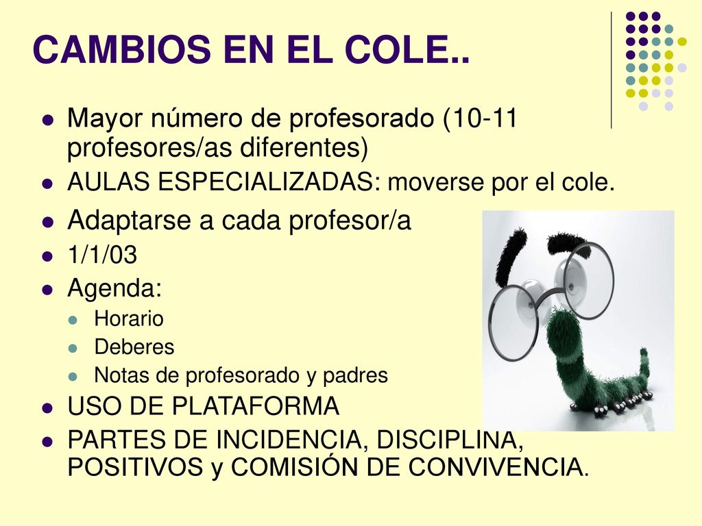 CAMBIOS EN EL COLE.. Mayor número de profesorado (10-11 profesores/as diferentes) AULAS ESPECIALIZADAS: moverse por el cole.