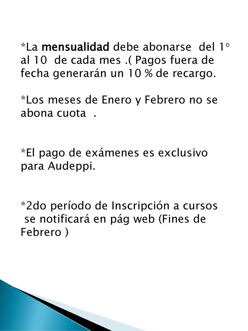 La mensualidad debe abonarse del 1° al 10 de cada mes