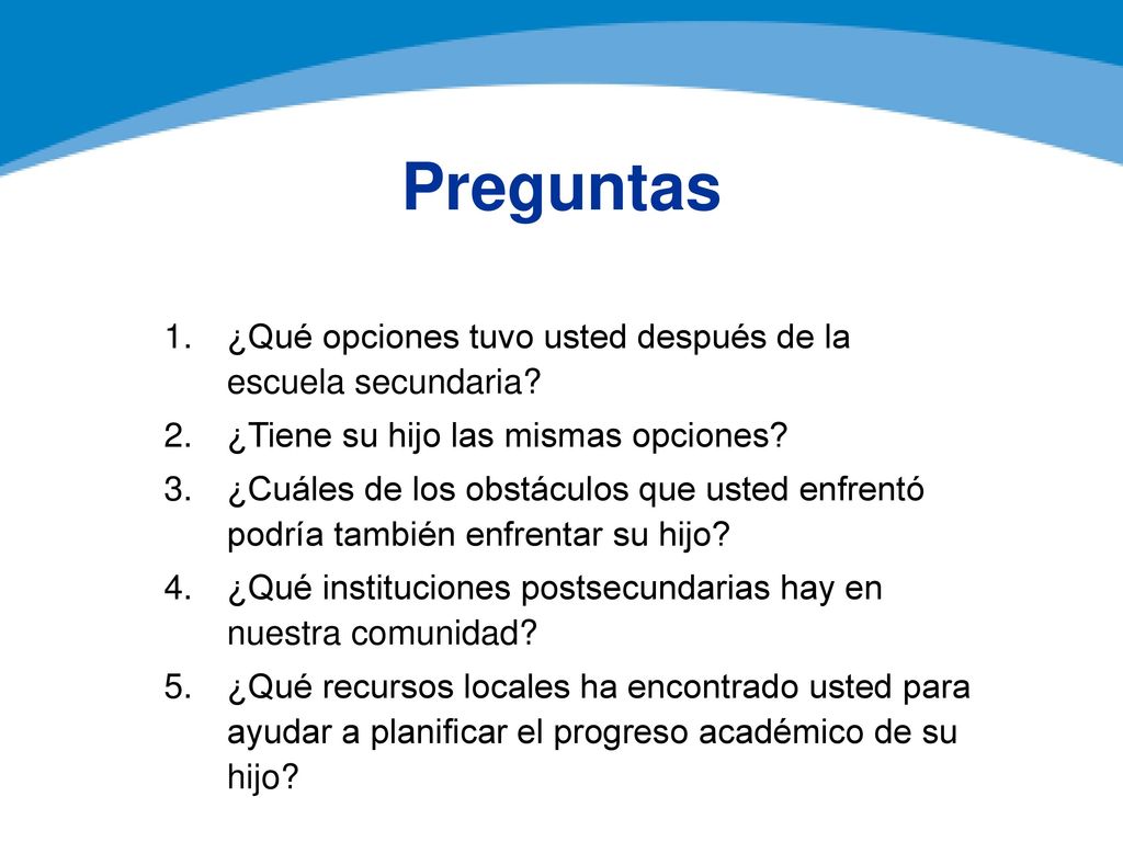 Preguntas ¿Qué opciones tuvo usted después de la escuela secundaria