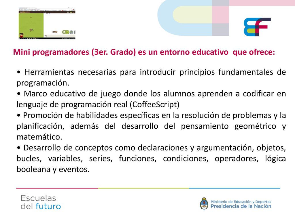 Mini programadores (3er. Grado) es un entorno educativo que ofrece: