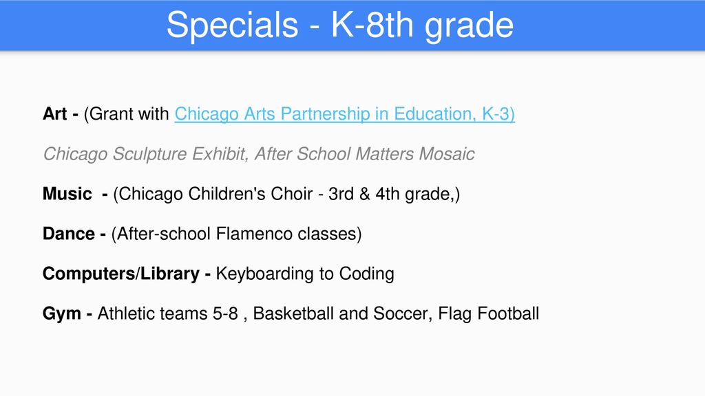 Specials - K-8th grade Art - (Grant with Chicago Arts Partnership in Education, K-3) Chicago Sculpture Exhibit, After School Matters Mosaic.