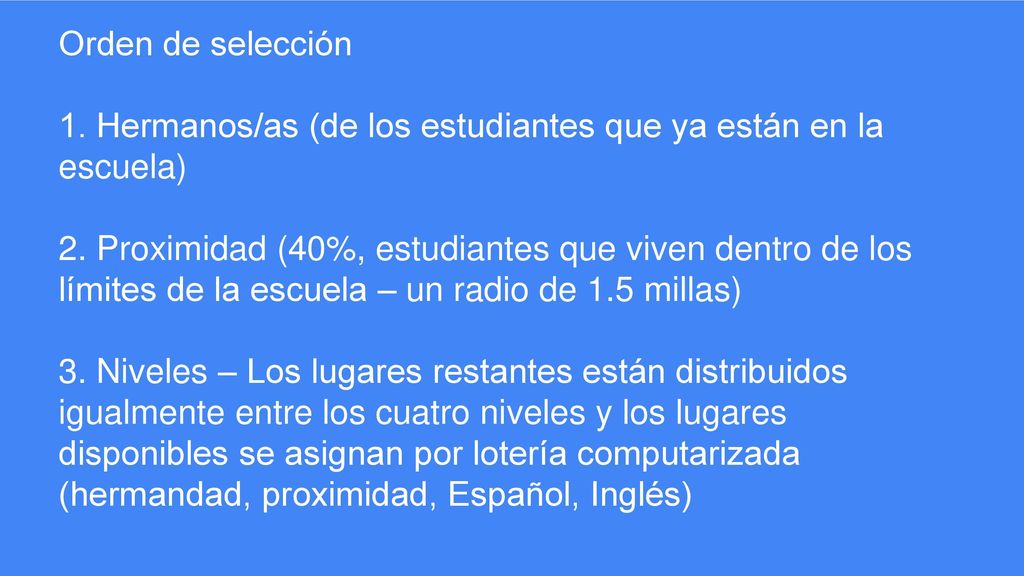 Orden de selección 1. Hermanos/as (de los estudiantes que ya están en la escuela) 2.