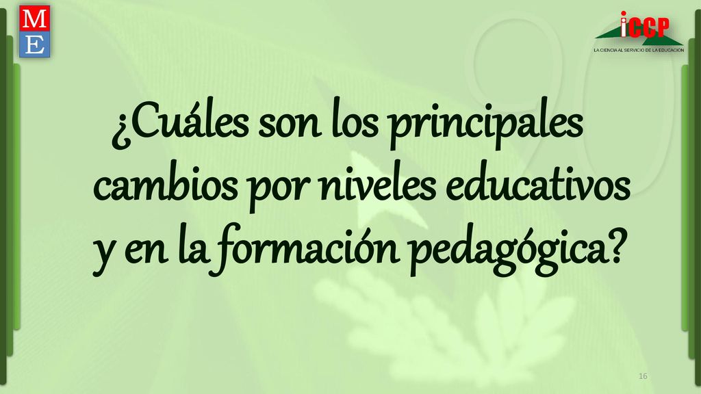 ¿Cuáles son los principales cambios por niveles educativos y en la formación pedagógica