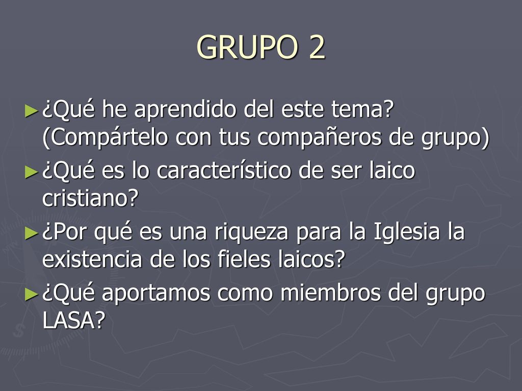 GRUPO 2 ¿Qué he aprendido del este tema (Compártelo con tus compañeros de grupo) ¿Qué es lo característico de ser laico cristiano