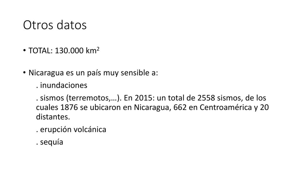 Otros datos TOTAL: km2 Nicaragua es un país muy sensible a: