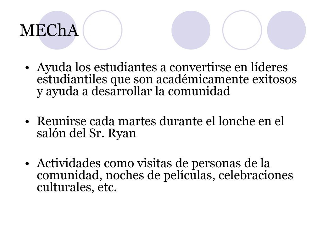MEChA Ayuda los estudiantes a convertirse en líderes estudiantiles que son académicamente exitosos y ayuda a desarrollar la comunidad.