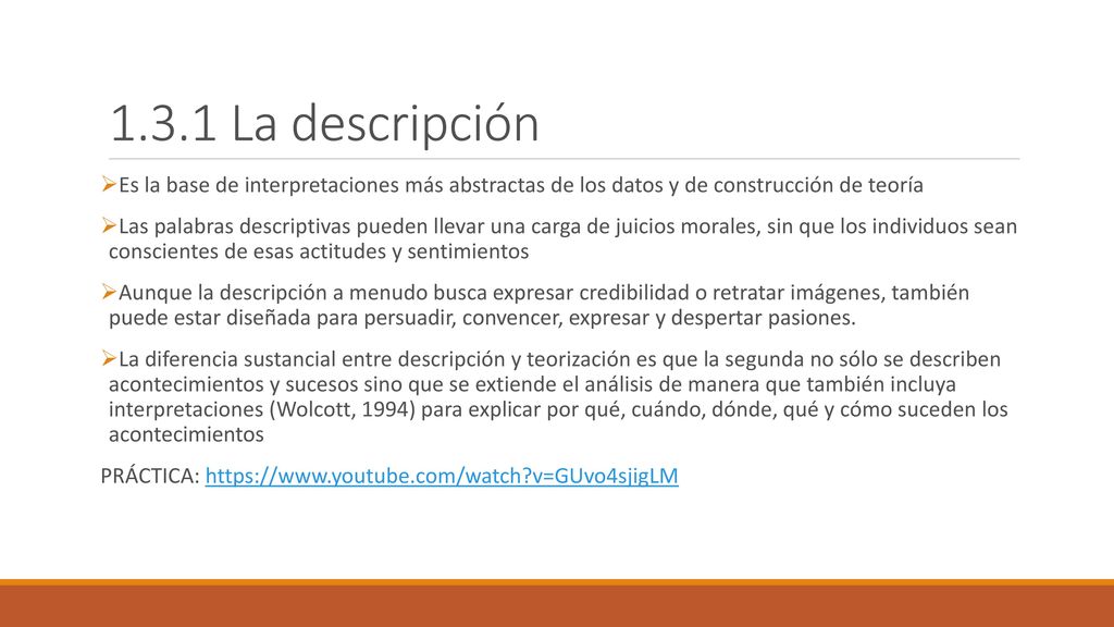 1.3.1 La descripción Es la base de interpretaciones más abstractas de los datos y de construcción de teoría.