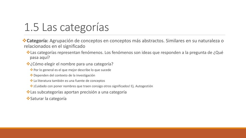 1.5 Las categorías Categoría: Agrupación de conceptos en conceptos más abstractos. Similares en su naturaleza o relacionados en el significado.