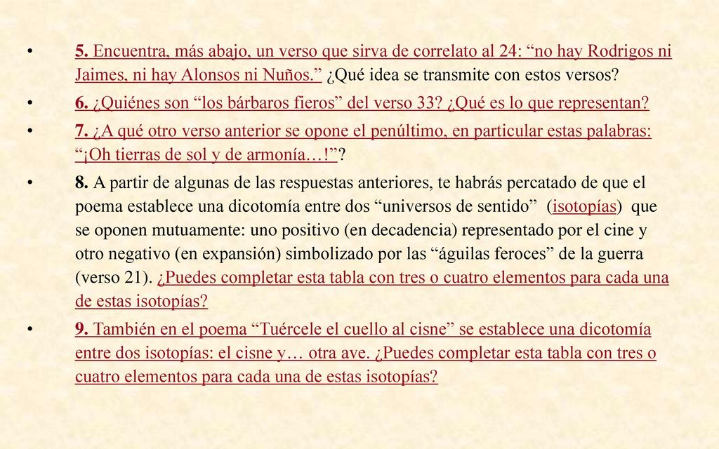 5. Encuentra, más abajo, un verso que sirva de correlato al 24: no hay Rodrigos ni Jaimes, ni hay Alonsos ni Nuños. ¿Qué idea se transmite con estos versos