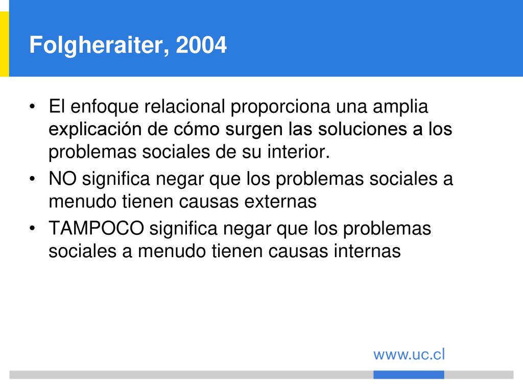 Folgheraiter, 2004 El enfoque relacional proporciona una amplia explicación de cómo surgen las soluciones a los problemas sociales de su interior.