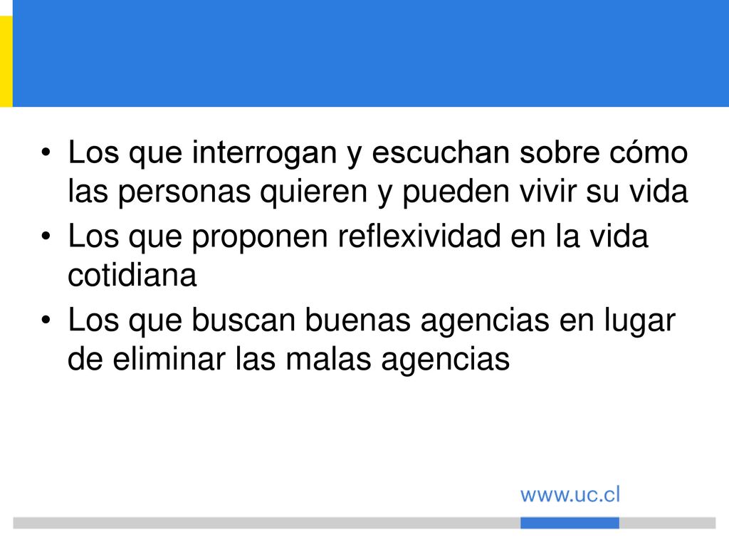 Los que interrogan y escuchan sobre cómo las personas quieren y pueden vivir su vida