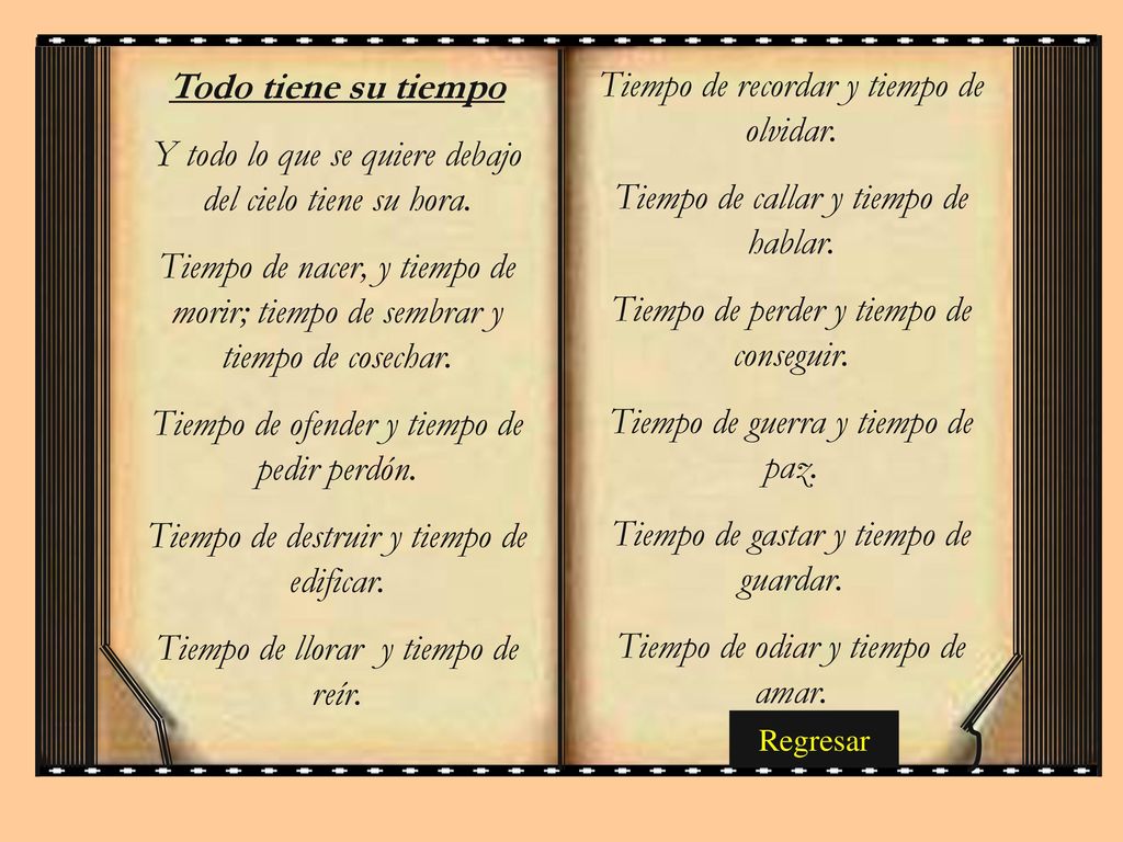 Y todo lo que se quiere debajo del cielo tiene su hora.