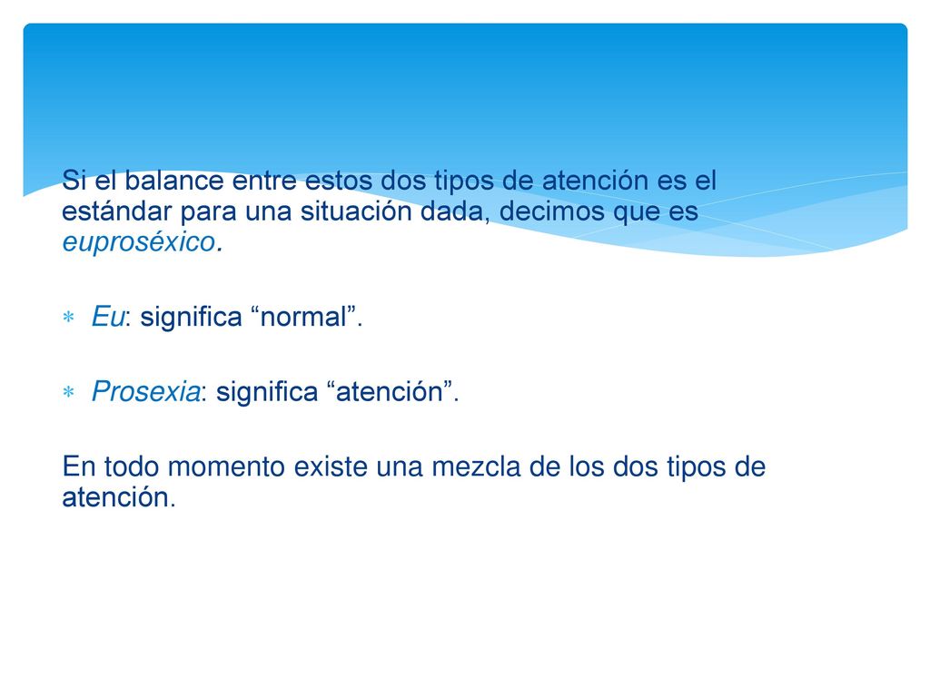 Si el balance entre estos dos tipos de atención es el estándar para una situación dada, decimos que es euproséxico.