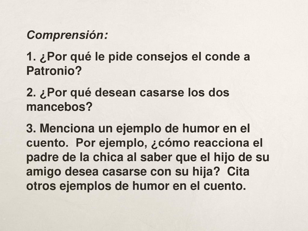 Comprensión: 1. ¿Por qué le pide consejos el conde a Patronio 2. ¿Por qué desean casarse los dos mancebos