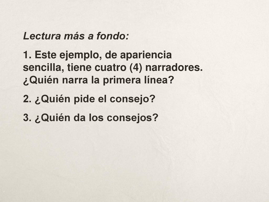 Lectura más a fondo: 1. Este ejemplo, de apariencia sencilla, tiene cuatro (4) narradores. ¿Quién narra la primera línea