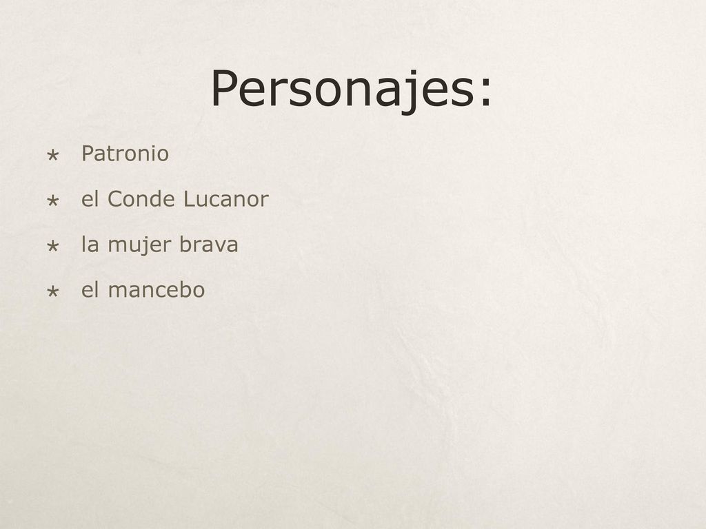 Personajes: Patronio el Conde Lucanor la mujer brava el mancebo
