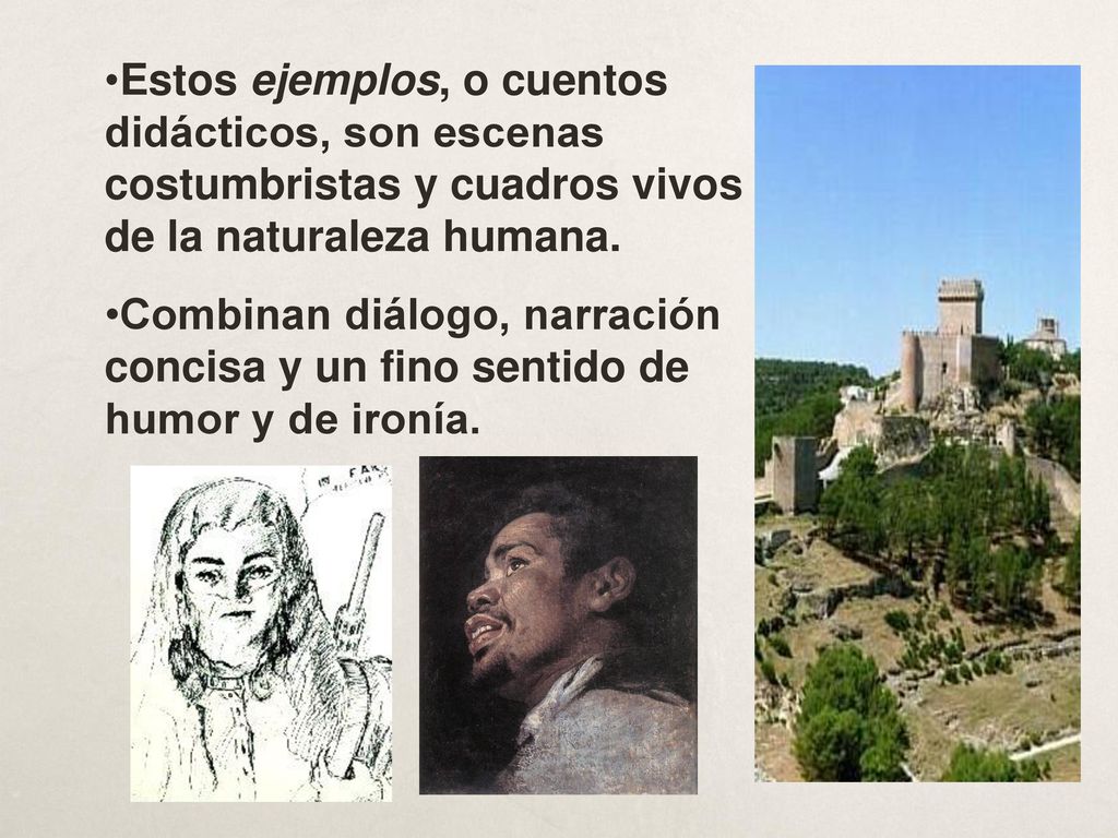 Estos ejemplos, o cuentos didácticos, son escenas costumbristas y cuadros vivos de la naturaleza humana.