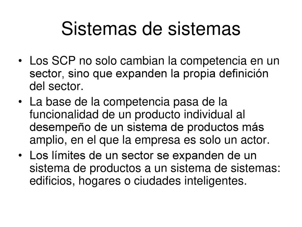 Sistemas de sistemas Los SCP no solo cambian la competencia en un sector, sino que expanden la propia definición del sector.
