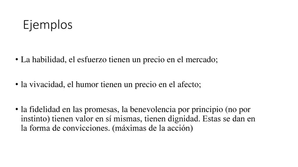 Ejemplos La habilidad, el esfuerzo tienen un precio en el mercado;