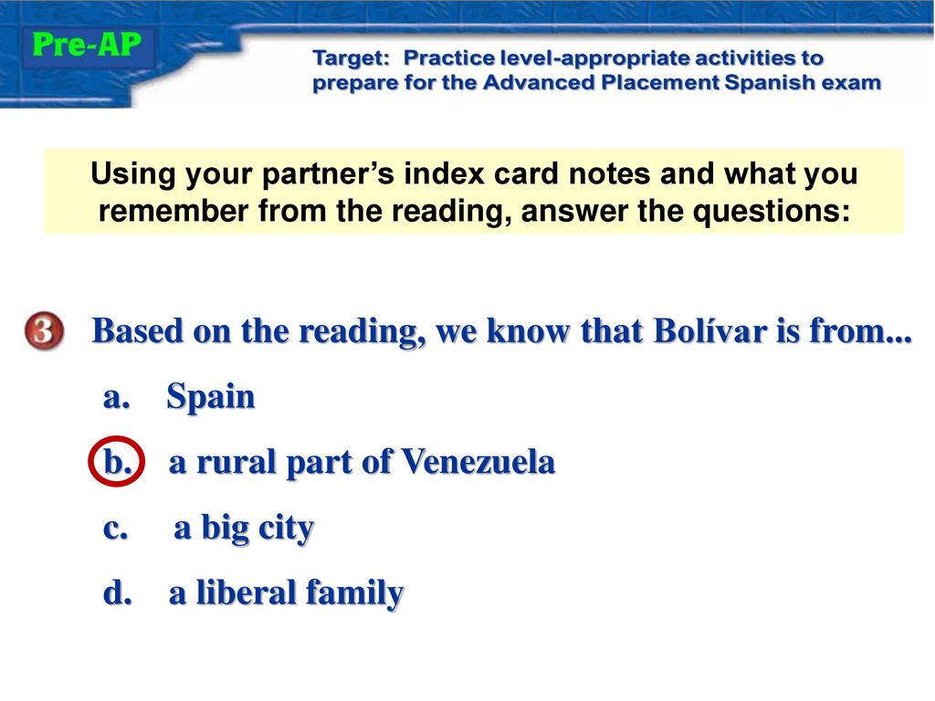 Based on the reading, we know that Bolívar is from... a. Spain