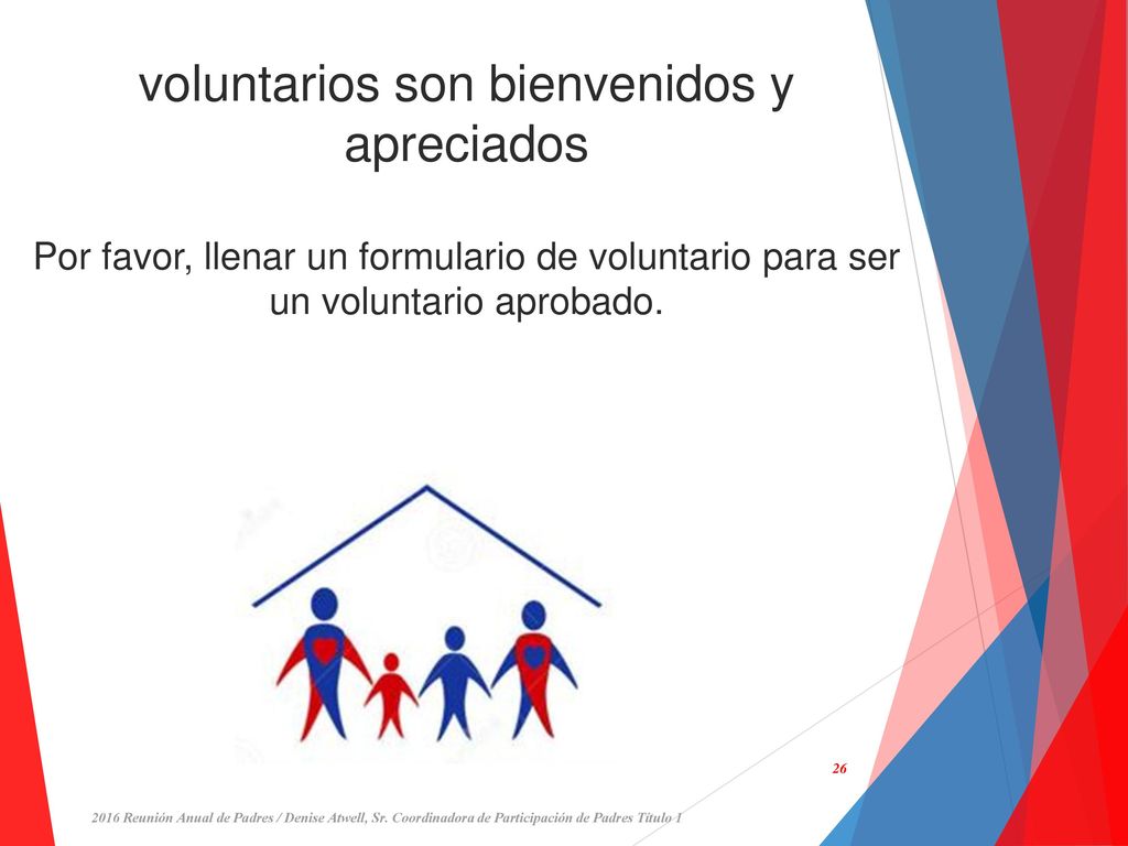 voluntarios son bienvenidos y apreciados Por favor, llenar un formulario de voluntario para ser un voluntario aprobado.