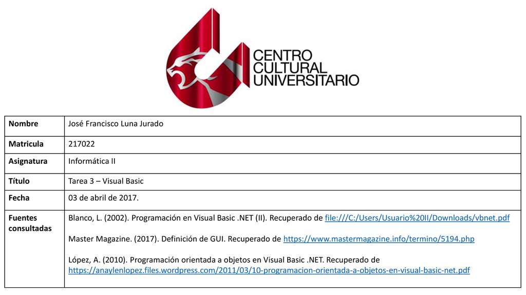Nombre José Francisco Luna Jurado. Matricula Asignatura. Informática II. Título. Tarea 3 – Visual Basic.