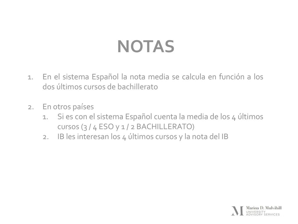 NOTAS En el sistema Español la nota media se calcula en función a los dos últimos cursos de bachillerato.