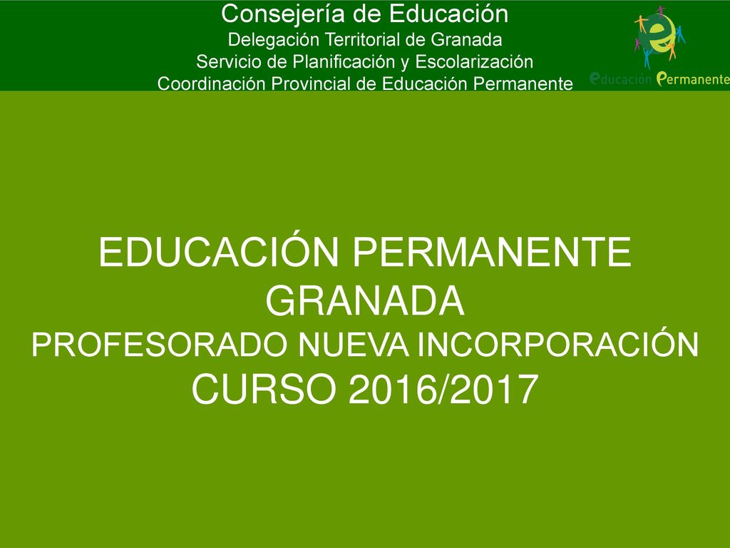 Consejería de Educación Delegación Territorial de Granada Servicio de Planificación y Escolarización Coordinación Provincial de Educación Permanente