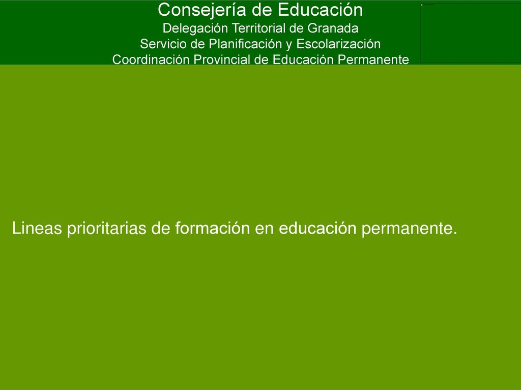 Consejería de Educación Delegación Territorial de Granada Servicio de Planificación y Escolarización Coordinación Provincial de Educación Permanente