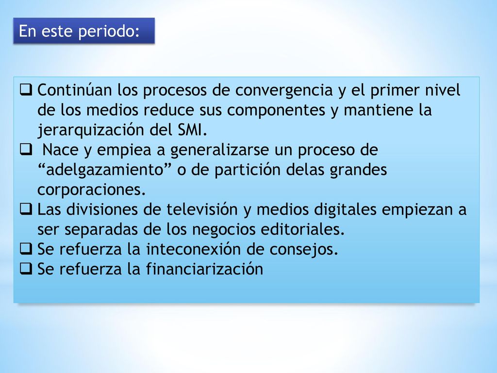En este periodo: Continúan los procesos de convergencia y el primer nivel de los medios reduce sus componentes y mantiene la jerarquización del SMI.