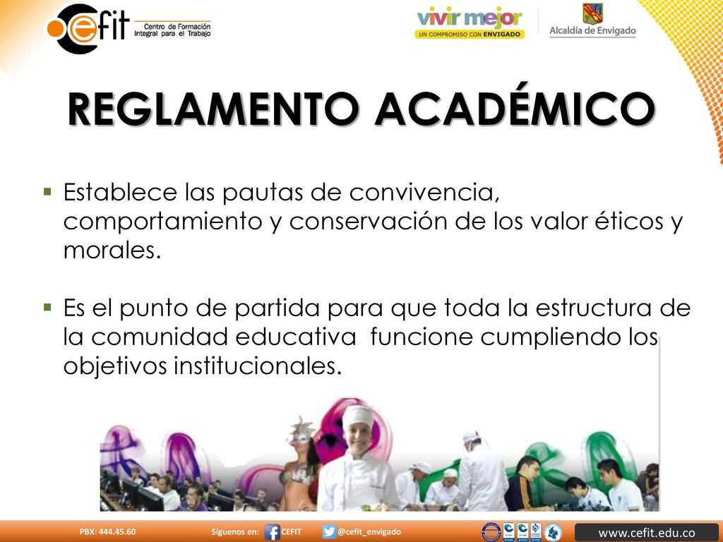 REGLAMENTO ACADÉMICO Establece las pautas de convivencia, comportamiento y conservación de los valor éticos y morales.