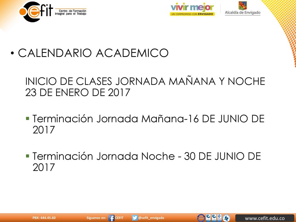 CALENDARIO ACADEMICO INICIO DE CLASES JORNADA MAÑANA Y NOCHE 23 DE ENERO DE Terminación Jornada Mañana-16 DE JUNIO DE