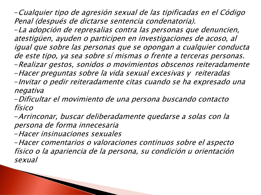 Cualquier tipo de agresión sexual de las tipificadas en el Código Penal (después de dictarse sentencia condenatoria).