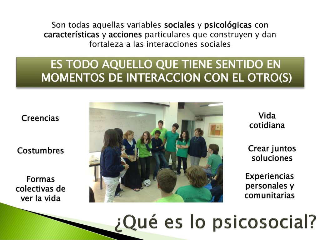Son todas aquellas variables sociales y psicológicas con características y acciones particulares que construyen y dan fortaleza a las interacciones sociales