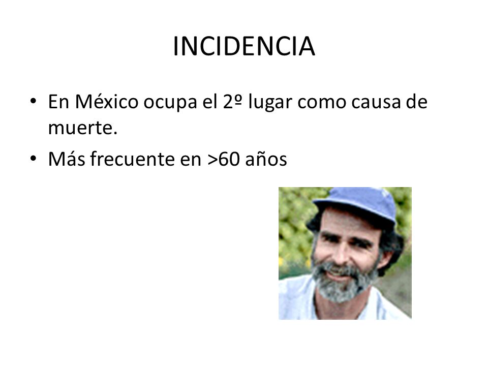 INCIDENCIA En México ocupa el 2º lugar como causa de muerte.
