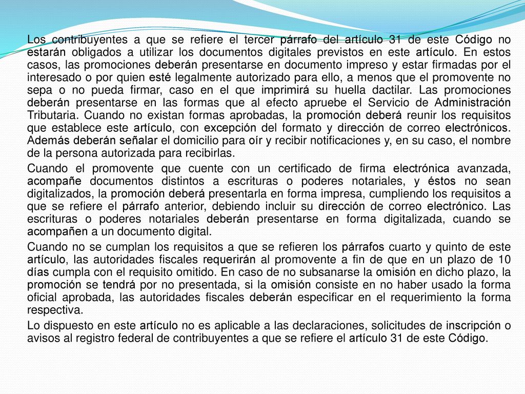 Los contribuyentes a que se refiere el tercer párrafo del artículo 31 de este Código no estarán obligados a utilizar los documentos digitales previstos en este artículo.
