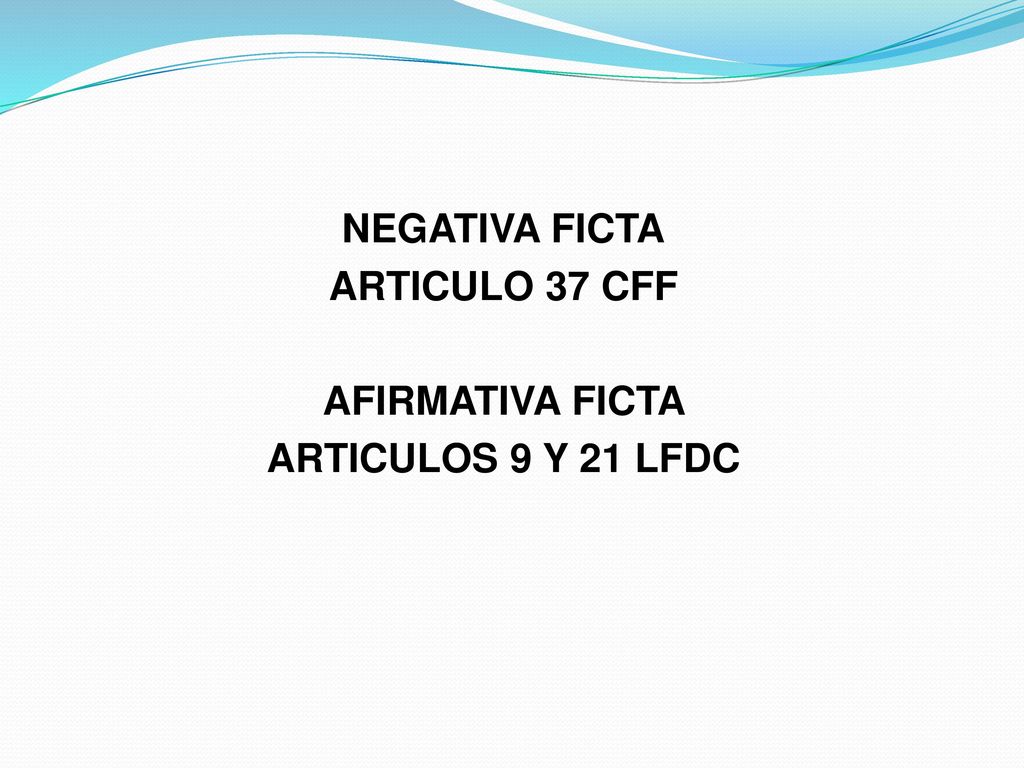 NEGATIVA FICTA ARTICULO 37 CFF AFIRMATIVA FICTA ARTICULOS 9 Y 21 LFDC