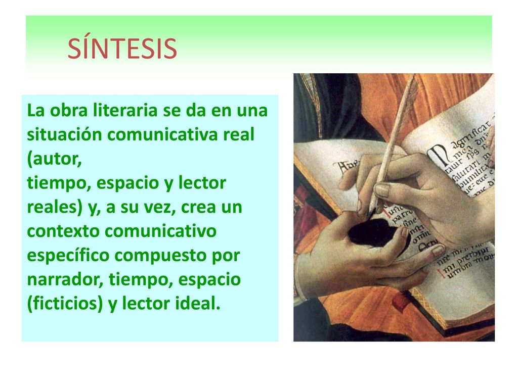 SÍNTESIS La obra literaria se da en una situación comunicativa real (autor,