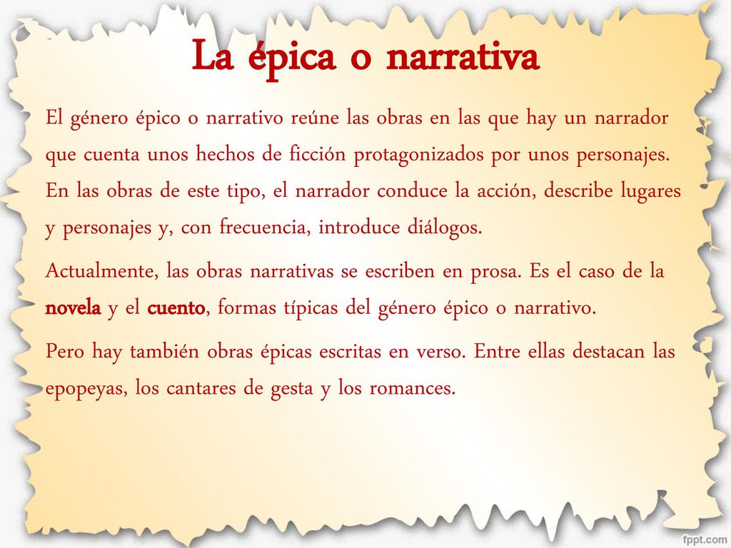 El género épico o narrativo reúne las obras en las que hay un narrador que cuenta unos hechos de ficción protagonizados por unos personajes.
