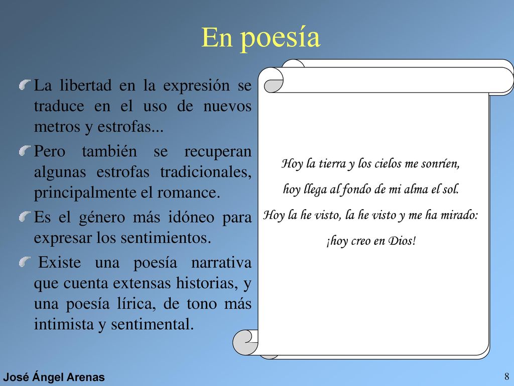 En poesía La libertad en la expresión se traduce en el uso de nuevos metros y estrofas...