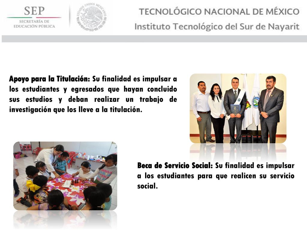 Apoyo para la Titulación: Su finalidad es impulsar a los estudiantes y egresados que hayan concluido sus estudios y deban realizar un trabajo de investigación que los lleve a la titulación.
