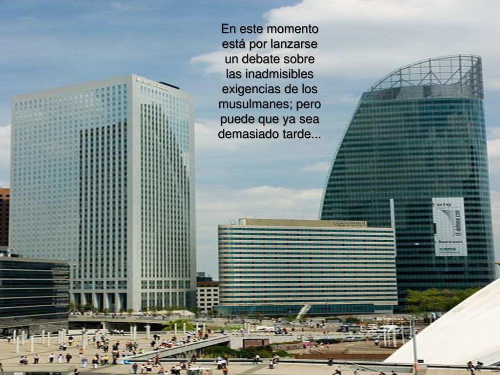 En este momento está por lanzarse un debate sobre las inadmisibles exigencias de los musulmanes; pero puede que ya sea demasiado tarde...